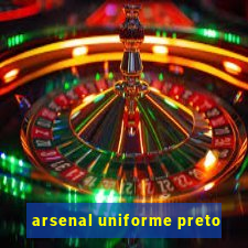 arsenal uniforme preto